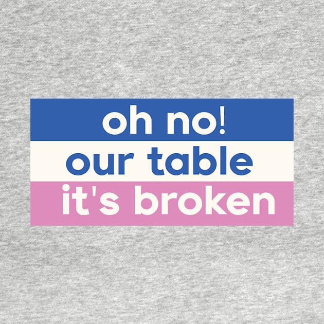 Oh No Our Table It's Broken by DreamPassion